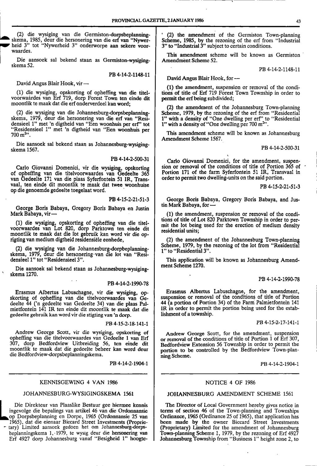 LikPROVINCIALGAZETTE, 2 JANUARY 1986 43 (2) die wysiging van die Germiston-dorpsbeplanning- (2) the amendment of the Germiston Town - planning skema, 1985, deur die hersonering van die erf van