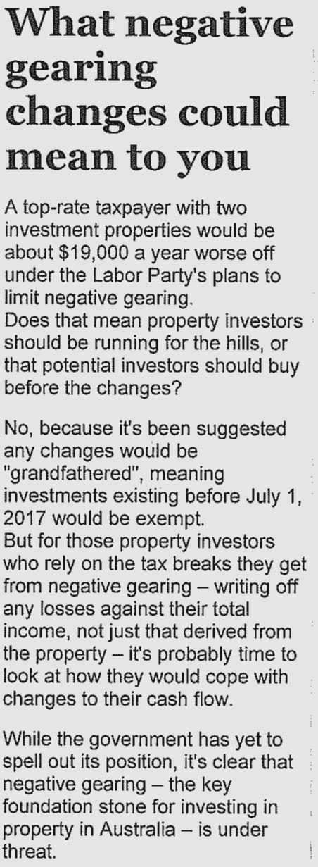 But don t panic, neither proposed policy is yet in effect, there is still time to take advantage of both negative gearing and current superannuation legislation.