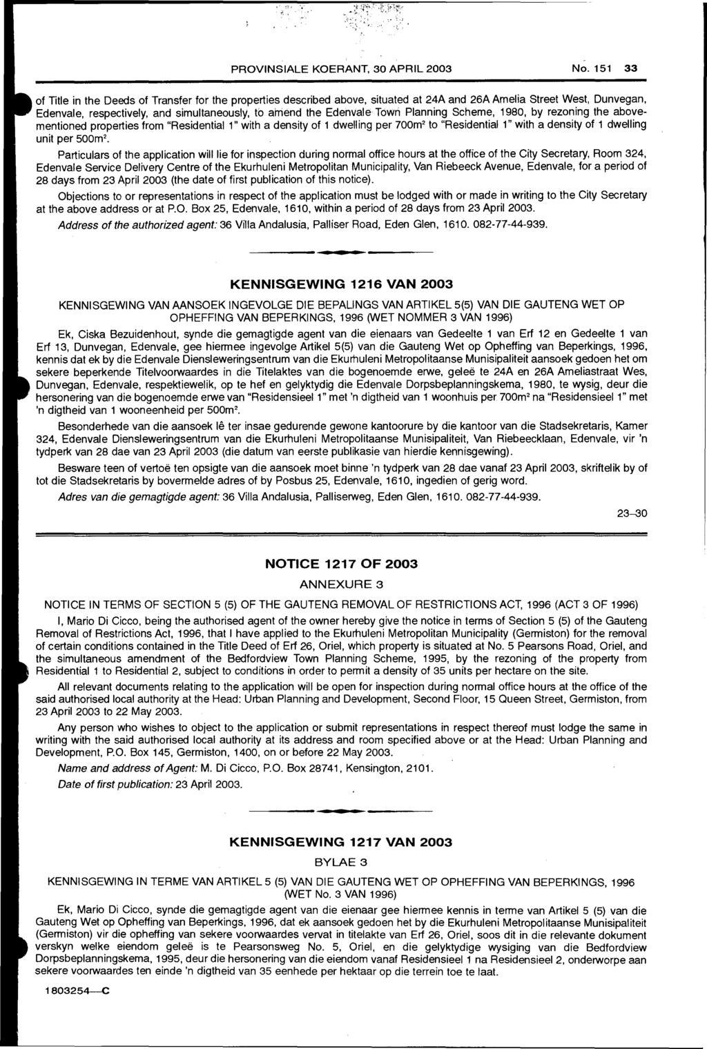 i.' PROVINSIALE KOERANT, 30 APRIL 2003 No. 151 33 of Title in the Deeds of Transfer for the properties described above.