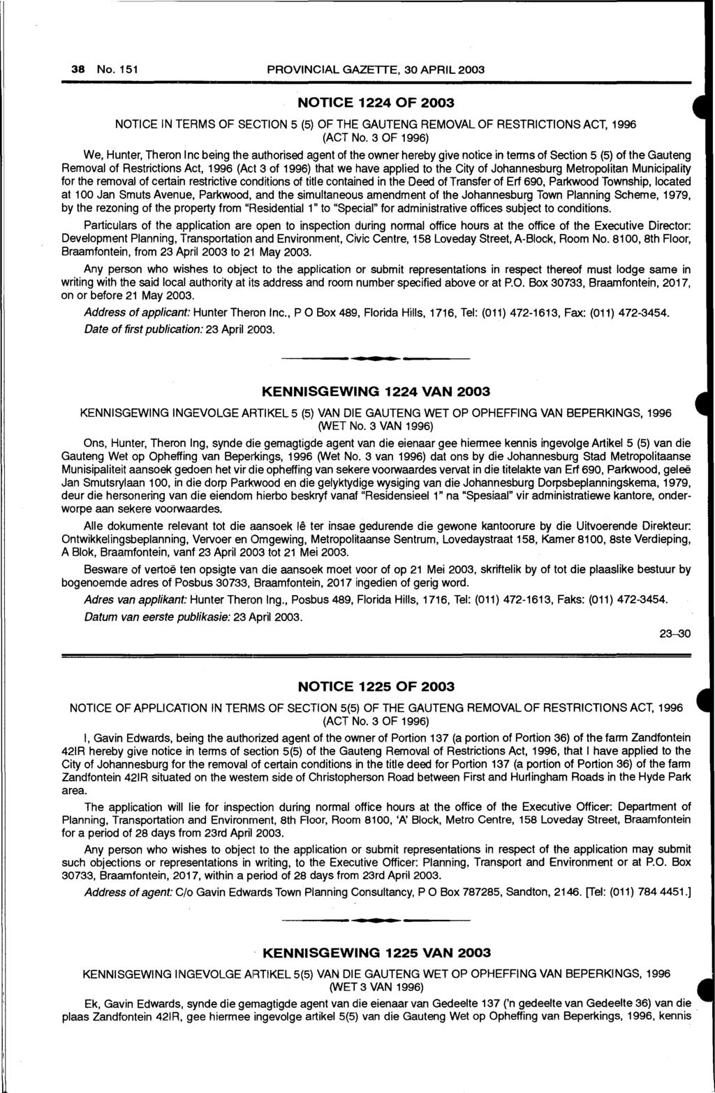 38 No. 151 PROVINCIAL GAZETTE, 30 APRIL 2003 NOTICE 1224 OF 2003 NOTICE IN TERMS OF SECTION 5 (5) OF THE GAUTENG REMOVAL OF RESTRICTIONS ACT, 1996 (ACT No.