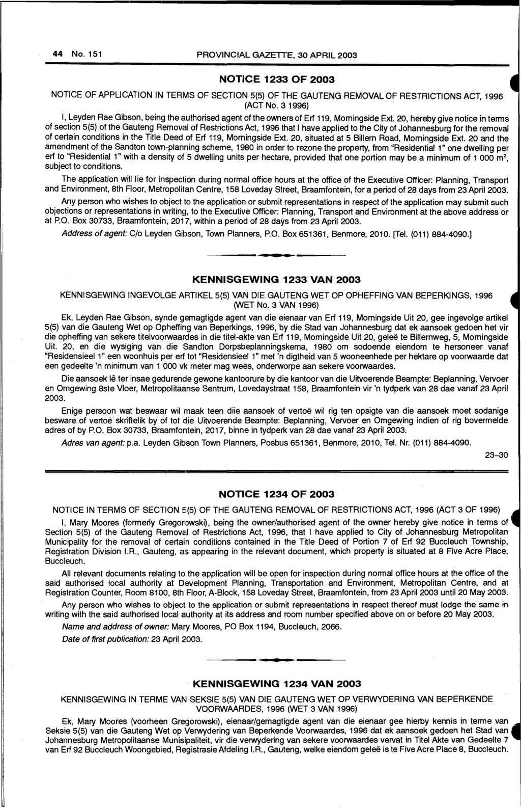 44 No. 151 PROVINCIAL GAZETTE, 30 APRIL 2003 NOTICE 1233 OF 2003 NOTICE OF APPLICATION IN TERMS OF SECTION 5(5) OF THE GAUTENG REMOVAL OF RESTRICTIONS ACT, 1996 (ACT No.