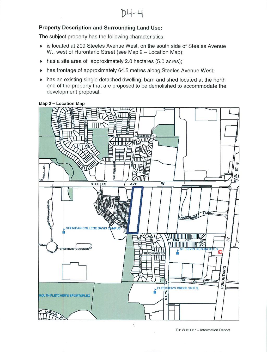 DM-4 Property Description and Surrounding Land Use: The subject property has the following characteristics: is located at 209 Steeles Avenue West, on the south side of Steeles Avenue W.