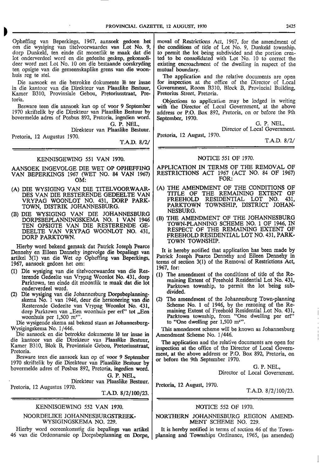 PROVINCIAL GAZETTE, 12 AUGUST, 1970 2425 Opheffing van Beperkings, 1967, aansoek gedoen het moval of Restrictions Act, 1967, for the amendment of om die wysiging van titelvoorwaardes van Lot No.