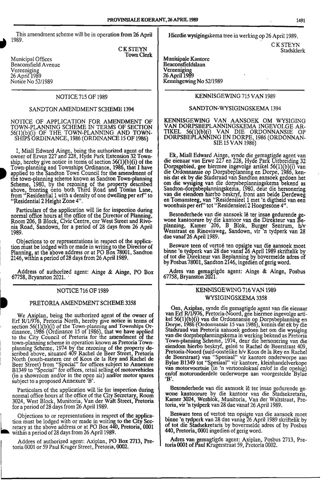 PROVINSIALEKOERANT, 26APRIL 1989 1491 This amendment scheme will be in operation from 26 April Hierdie wysigingskema tree in werking op 26 April 1989 1989 C K STEYN C K STEYN Stadsklerk Town Clerk