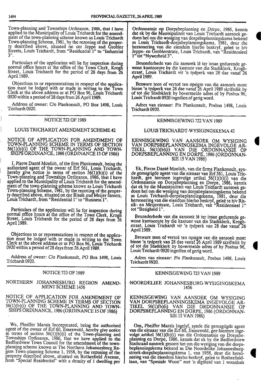 1494 PROVINCIAL GAZETTE, 26 APRIL 1989 Town planning and Townships Ordinance, 1986, that 1 have Ordonnansie op Dorpsbeplanning en Dorpe, 1986, kennis applied to the Municipality of Louis Trichardt