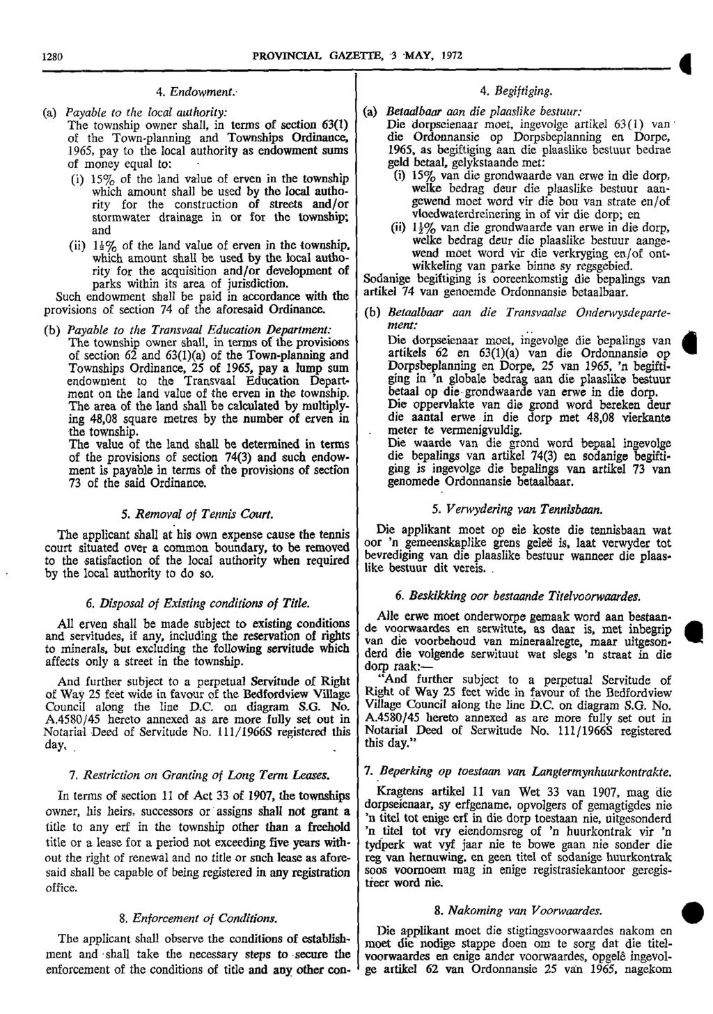 1280 PROVINCIAL GAZETTE, 3 MAY, 1972 4 Endowment 4 Begiftiging (a) Payable to the local authority: (a) Betaalbaar aan die plaaslike bestuur: The township owner shall, in terms of section 63(1) Die