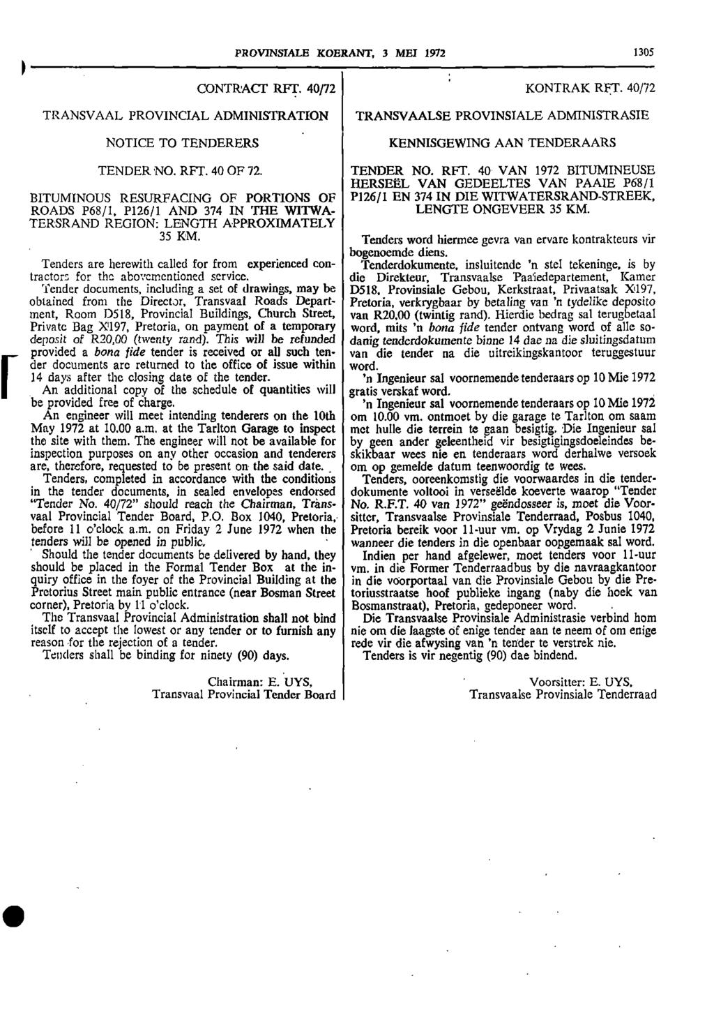PROVINSIALE KOERANT, 3 MEI 1972 1305 CONTRACT RFT 40/72 KONTRAK RFT 40/72 TRANSVAAL PROVINCIAL ADMINISTRATION NOTICE TO TENDERERS TRANSVAALSE PROVINSIALE ADMINISTRASIE KENNISGEWING AAN TENDERAARS I