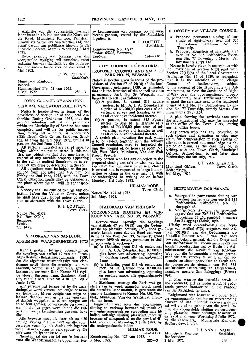 1312 PROVINCIAL GAZETTE, 3 MAY, 1972 Afskrifte van die voorgestclde wysiging sy keninsgewing van beswaar op die wyse BEDFORDVIEW VILLAGE COUNCIL is ter insae in die kantoor van die Klerk van hierbo