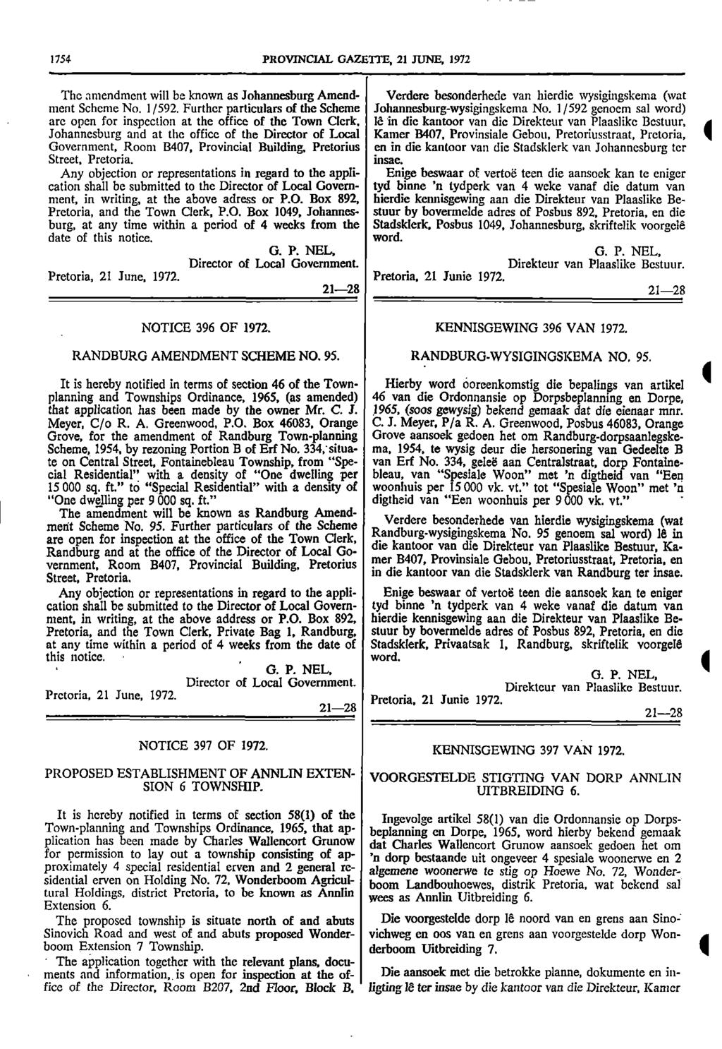 1754 PROVNCAL GAZETTE, 21 JUNE, 1972 The amendment will be known as Johannesburg Amend Verdere besonderhede van hierdie wysigingskema (wat ment Scheme No 1/592 Further particulars of the Scheme