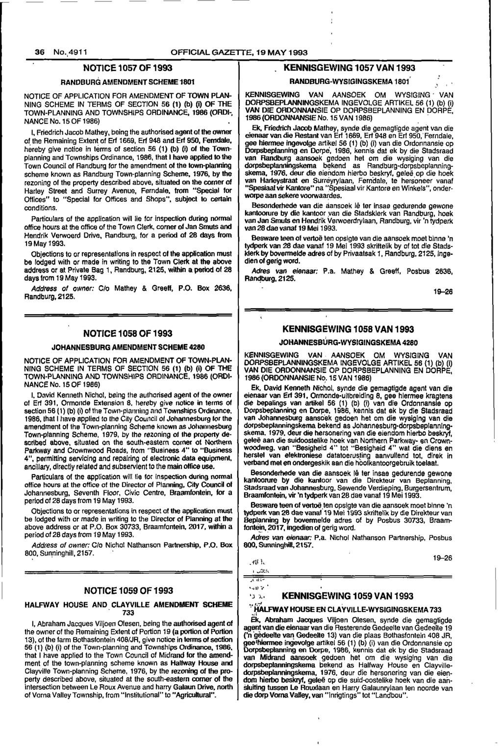 36 No4911 OFFICIAL GAZETTE 19 MAY 1993 NOTICE 1057 OF 1993 KENNISGEWING 1057 VAN 1993 RANDBURG AMENDMENT SCHEME 1801 RANDBURGWYSIGINGSKEMA 1801 NOTICE OF APPLICATION FOR AMENDMENT OF TOWN PLAN