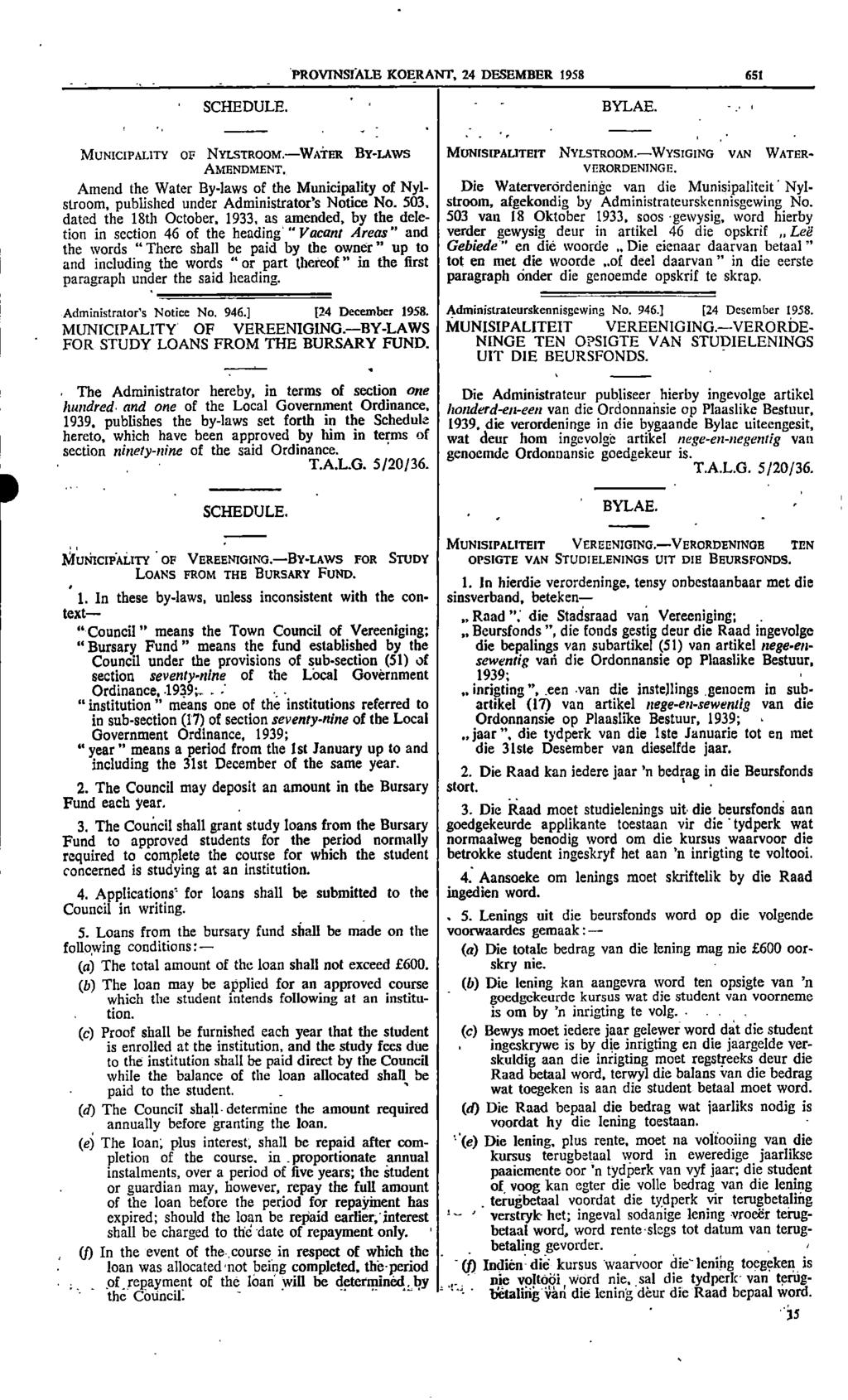 PROVNSALE KOERANT 2 DESEMBER 1958 651 SCHEDULE BYLAE : MUNCPALTY OF NYLSTROOM WATER BYLAWS MUNSPALTET NYLSTROOM WYSGNG VAN WATER AMENDMENT VERORDENNGE Amend the Water Bylaws of the Municipality of