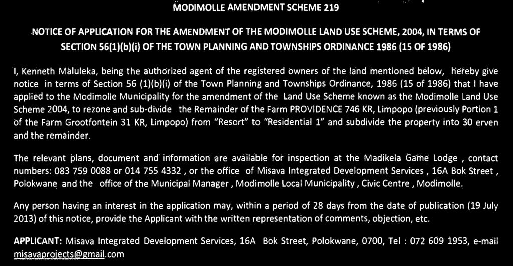 AND TOWNSHIPS ORDINANCE 1986 (15 OF 1986) I, Kenneth Maluleka, being the authorized agent of the registered owners of the land mentioned below, hereby give notice in terms of Section 56 (1)(b)(i) of