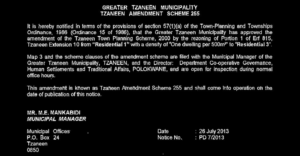 Town-Planning and Townships Ordinance, 1986 (Ordinance 15 of 1986), that the Greater Tzaneen Municipality has approved the amendment of the Tzaneen Town Planning Scheme, 2000 by the rezoning of