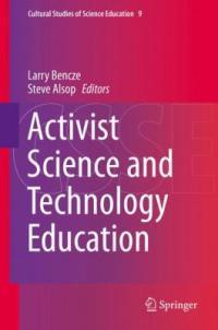 Larry Bencze (Ed.) Bencze, J.L., & Alsop, S. (Eds.). (2014). Activist science and technology education.
