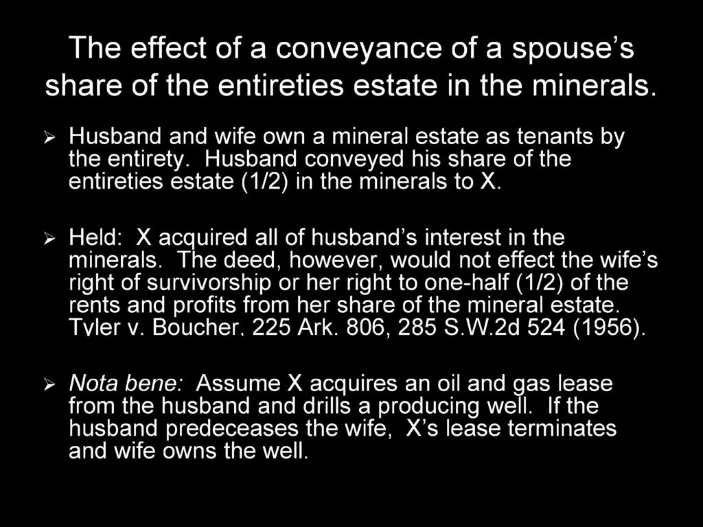 The deed, however, would not effect the wife s right of survivorship or her right to one-half (1/2) of the rents and profits from her share of the mineral estate. Tyler v.