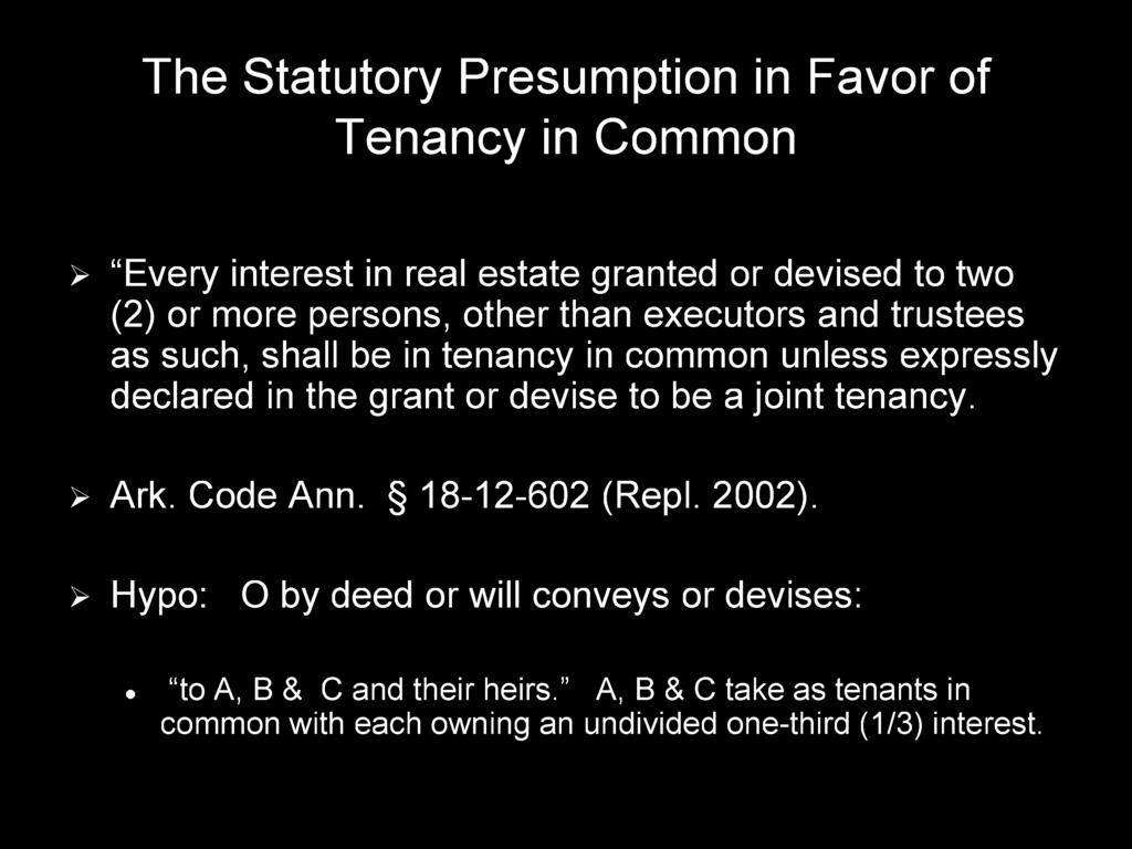 grant or devise to be a joint tenancy. > Ark. Code Ann. 18-12-602 (Repl. 2002).
