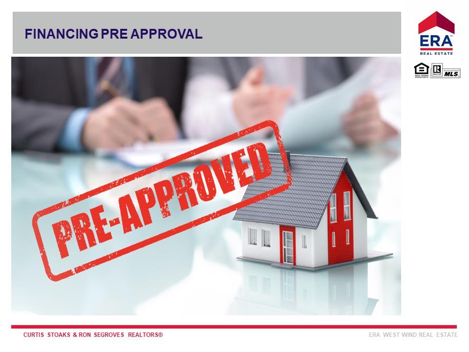 Get Pre-Approved for Your Mortgage: This may not be the first step in your home ownership journey, but it should be close to the top.