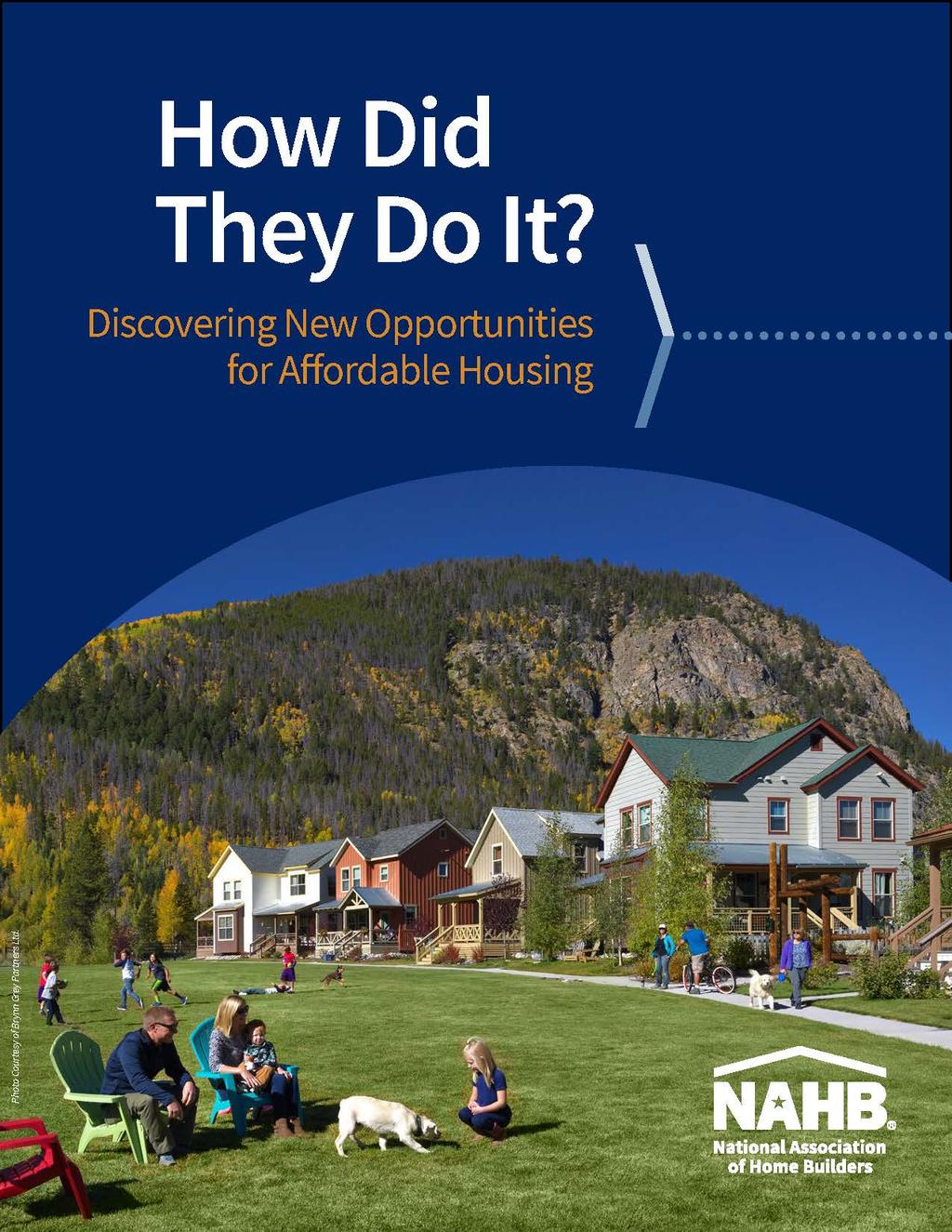 A New Report From NAHB A dozen detailed case studies from around the country that highlight: Effective local housing