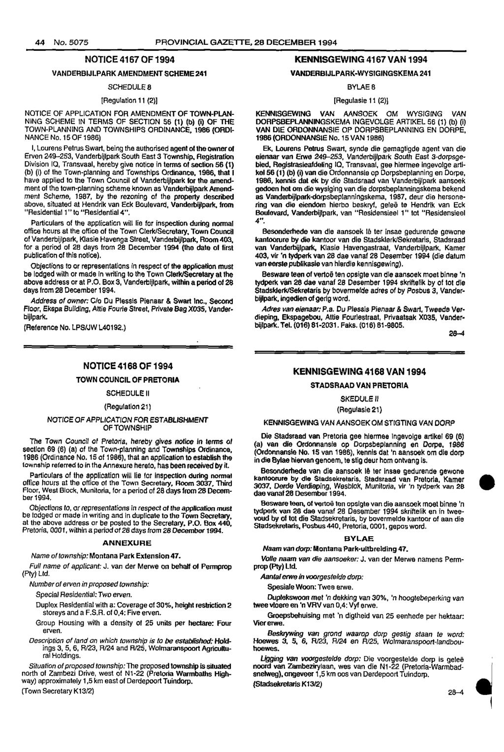 44 No 5075 PROVINCIAL GAZETTE, 28 DECEMBER 1994 NOTICE 4167 OF 1994 KENNISGEWING 4167 VAN 1994 VANDERBIJLPARK AMENDMENT SCHEME 241 VANDERBIJLPARKWYSIGINGSKEMA 241 SCHEDULE 8 BYLAE 8 [Regulation 11