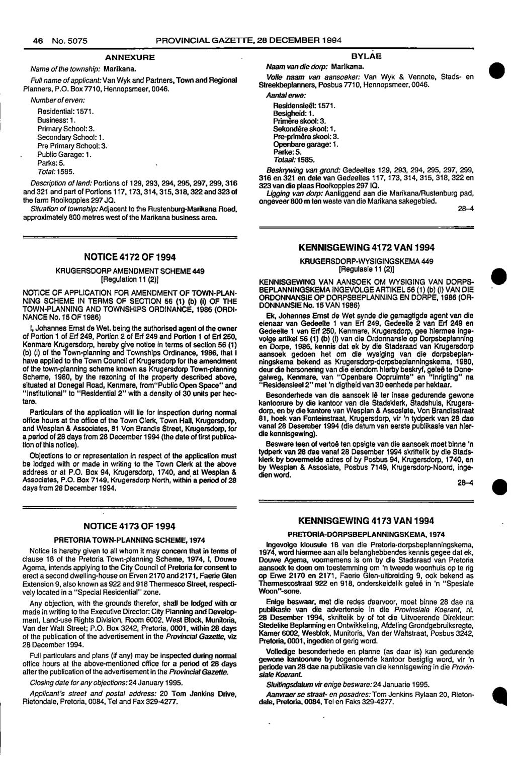 46 No 5075 PROVINCIAL GAZETTE, 28 DECEMBER 1994 ANNEXURE Name of the township: Marikana Full name of applicant: Van Wyk and Partners, Town and Regional Planners, PO Box 7710, Hennopsmeer, 0046 BYLAE