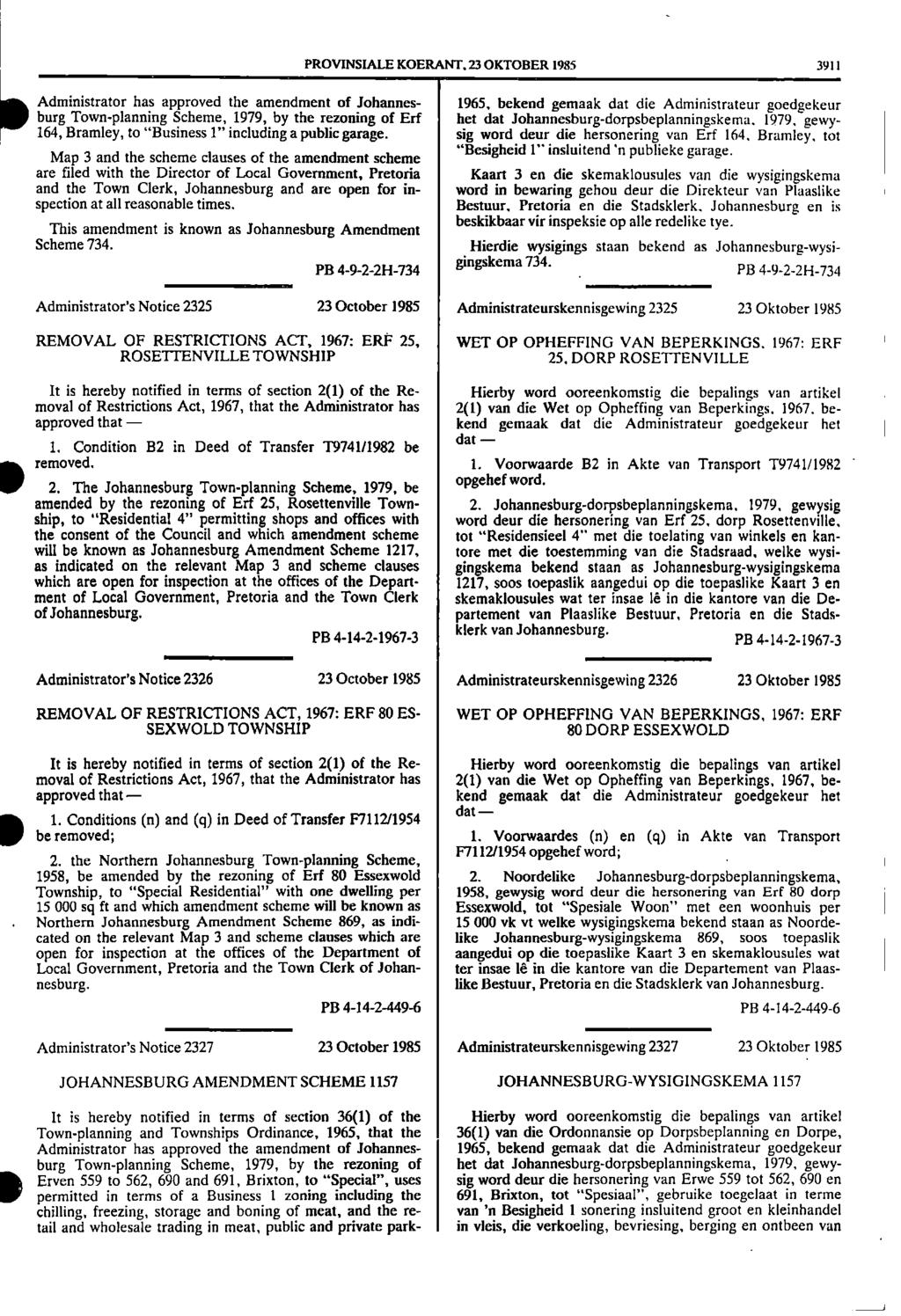 , PROVINSIALE KOERANT,23 OKTOBER 1985 3911 Administrator has approved the amendment of Johannes 1965, bekend gemaak dat die Administrateur goedgekeur burg Town planning Scheme, 1979, by the rezoning