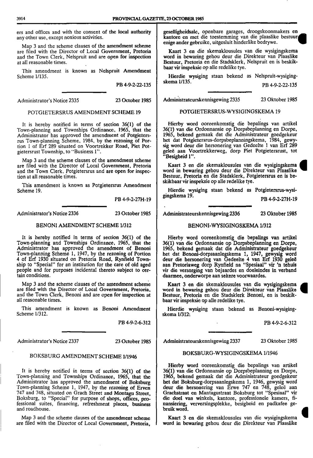 3914 PROVINCIAL GAZETTE, 23 OCTOBER 1985 ers and offices and with the consent of the local authority geselligheidsale, openbare garages, droogskoonmakers en any other use, except noxious activities.