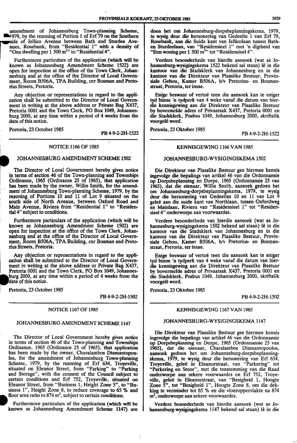 1 ". PROVINSIALE KOERANT, 23 OKTOBER 1985 3929 amendment of Johannesburg Townplanning Scheme, doen het om Johannesburg dorpsbeplanningskema, 1979, 111k1979, by the rezoning of Portion 1 of Erf 79 on