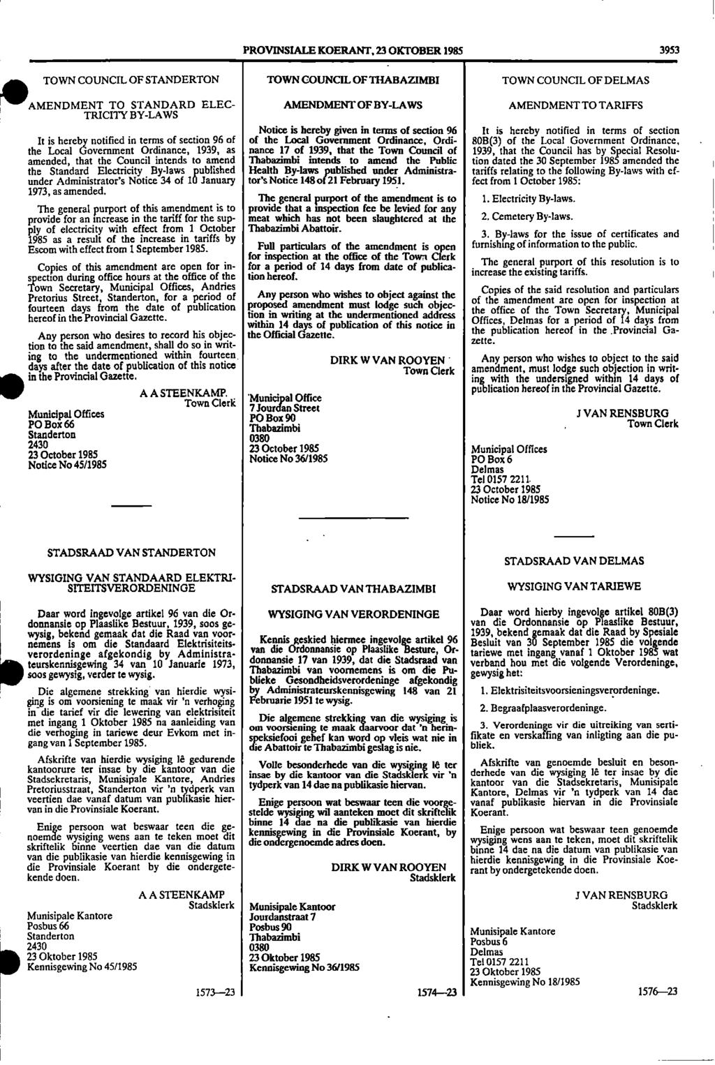 1 1 Standerton PROVINSIALE KOERANT, 23 OKTOBER 1985 3953 0 TOWN COUNCIL OF STANDERTON TOWN COUNCIL OF THABAZIMBI TOWN COUNCIL OF DELMAS AMENDMENT TO STANDARD ELEC AMENDMENT OF BYLAWS AMENDMENT TO