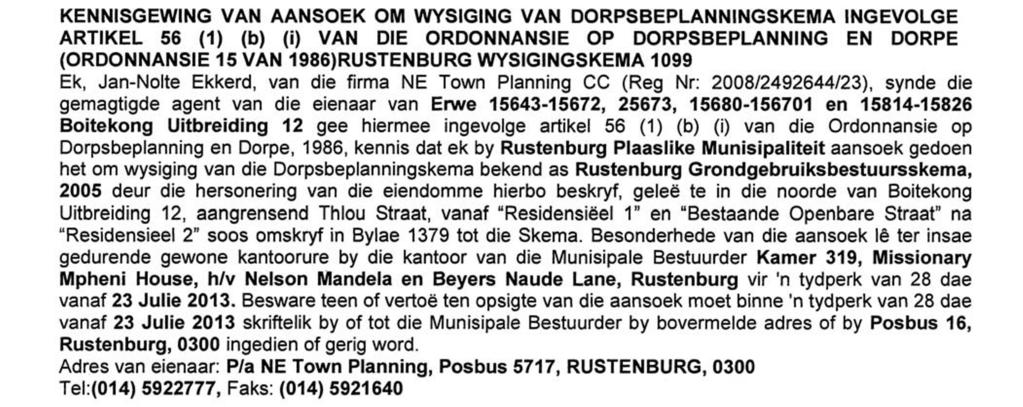 RUSTENBURG AMENDMENT SCHEME 1099 I, Jan-Nolte Ekkerd of the firm NE Town Planning CC (Reg Nr: 2008/2492644/23), being the authorised agent of the owner of Erven 15643-15672, 25673, 15680-156701,