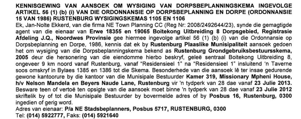 1986 (ORDINANCE 15 OF 1986) RUSTENBURG AMENDMENT SCHEMES 1105 AND 1106 I, Jan-Nolte Ekkerd of the firm NE Town Planning CC (Reg Nr: 2008/2492644/23), being the authorised agent of the owner of Erven