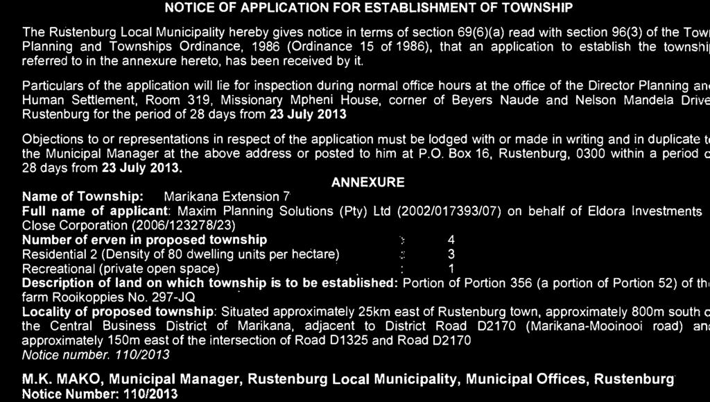 terms of section 69(6)(a) read with section 96(3) of the Tom Planning and Townships Ordinance, 1986 (Ordinance 15 of 1986), that an application to establish the townshil referred to in the annexure