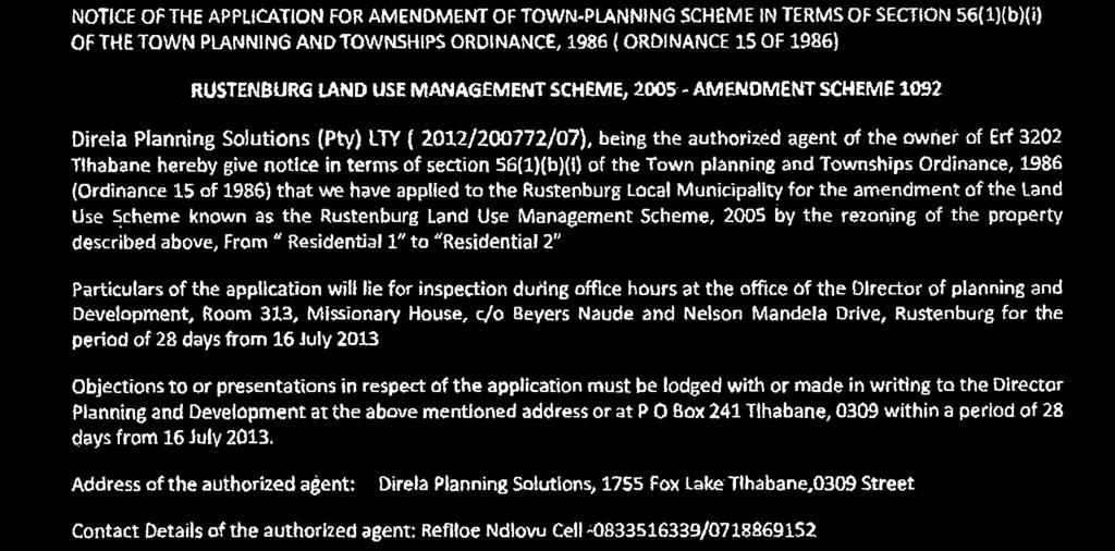 RIJSTENBIJRG LAND USE MANAGEMENT SCHEME, 2005 - AMENDMENT SCHEME 1092 Direla Planning Solutions (Ptyj LTY 2012/200772/07), being the authorized agent of the owner of Erf 3202 Tlhabane hereby give