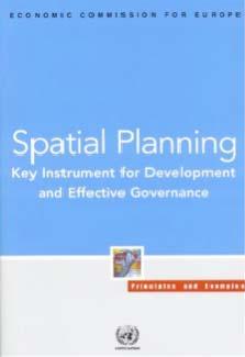 Activities of the Task Group on Urban Planning Spatial Planning Key Instrument for Development and Effective Governance, 2008 Providing guidance to improve spatial planning systems in the UNECE
