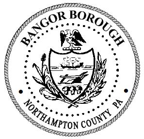 BOROUGH OF BANGOR 197 Pennsylvania Avenue, Bangor, PA 18013 Phone: 610-588-2216 Fax: 610-588-6468 http://bangorborough.
