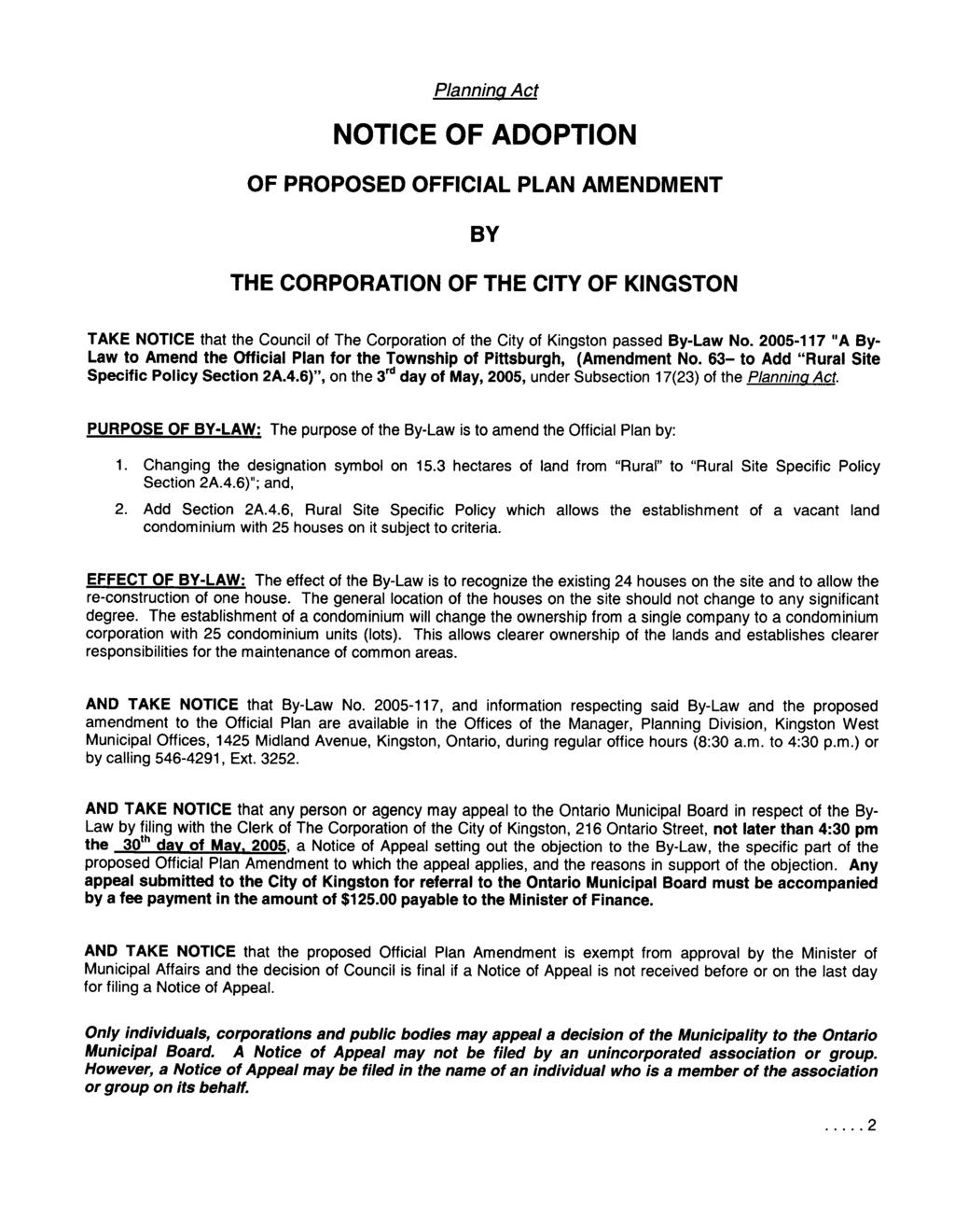 Plannina Act NOTICE OF ADOPTION OF PROPOSED OFFICIAL PLAN AMENDMENT BY THE CORPORATION OF THE CITY OF KINGSTON TAKE NOTICE that the Council of The Corporation of the City of Kingston passed By-Law No.