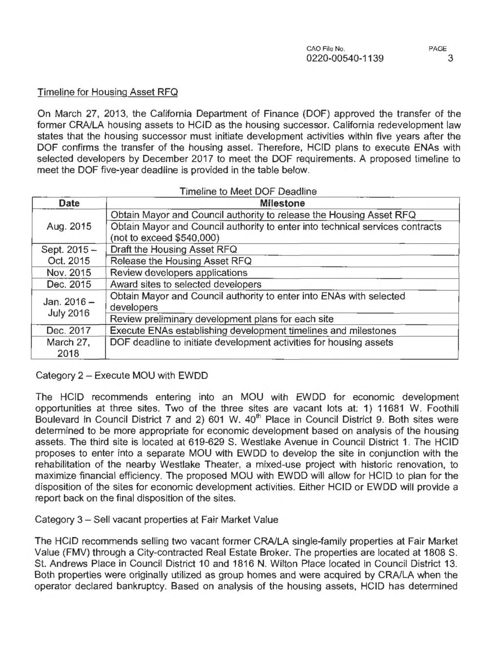 3 Timeline for Housing Asset RFQ On March 27, 2013, the California Department of Finance (DOF) approved the transfer of the former CRA/LA housing assets to HCID as the housing successor.