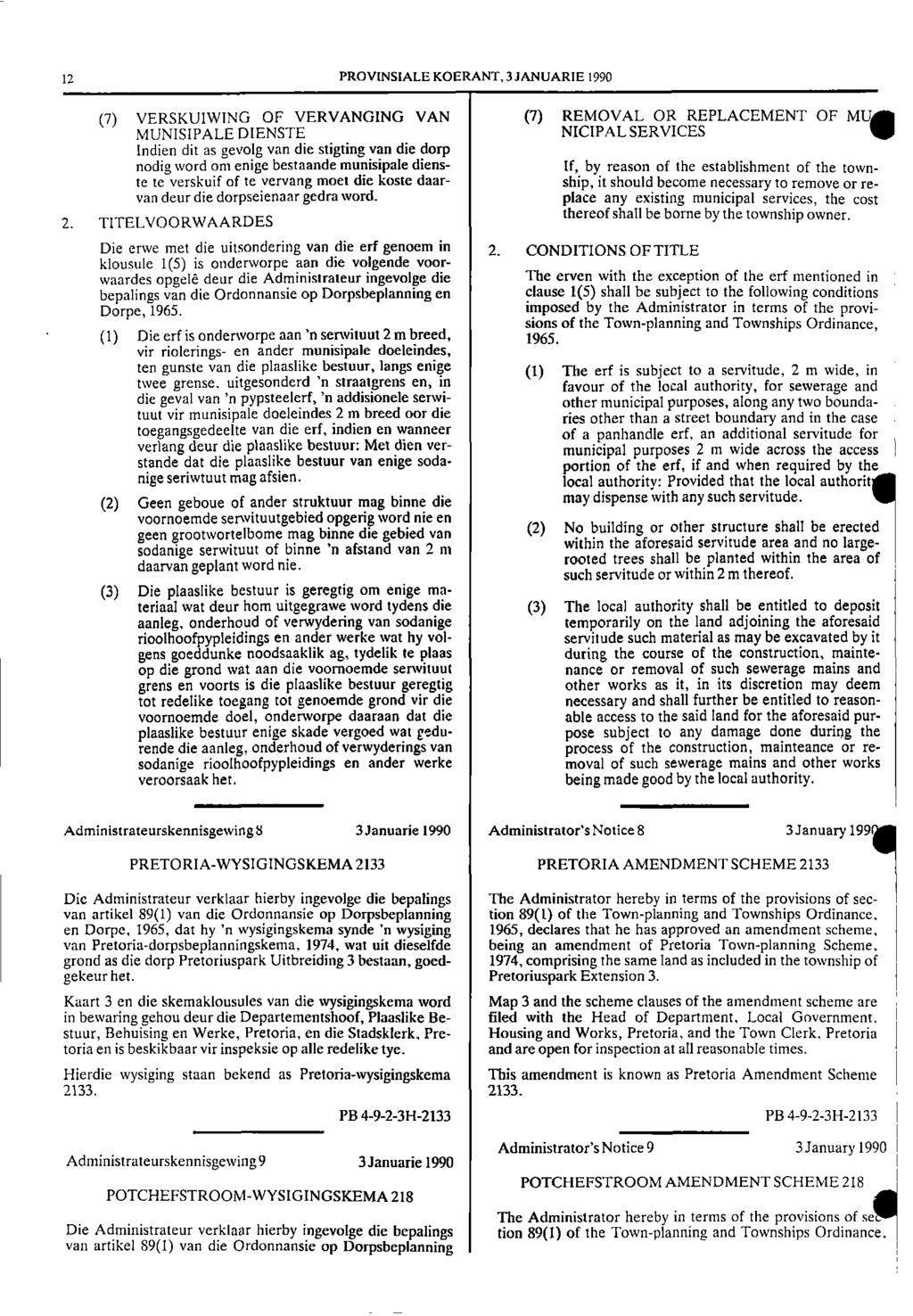 12 PROVNSALE KOERANT, 3 JANUARE 1990 ' (7) VERSKUWNG OF VERVANGNG VAN (7) REMOVAL OR REPLACEMENT OF MUNSPALE DENSTE NCPAL SERVCES MU.