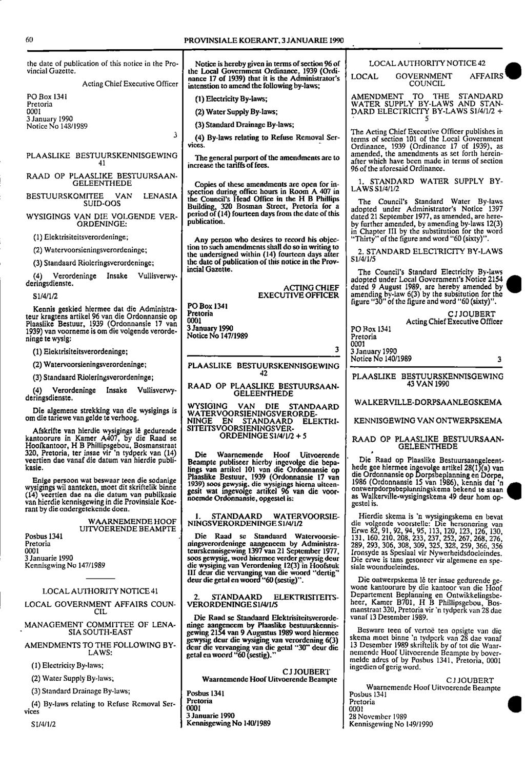 , 60 PROVNSALE KOERANT, 3 JANUARE 1990 the date of publication of this notice in the Pro Notice is hereby given in terms of section 96 of LOCAL AUTHORTY NOTCE 42 vincial Gazette.