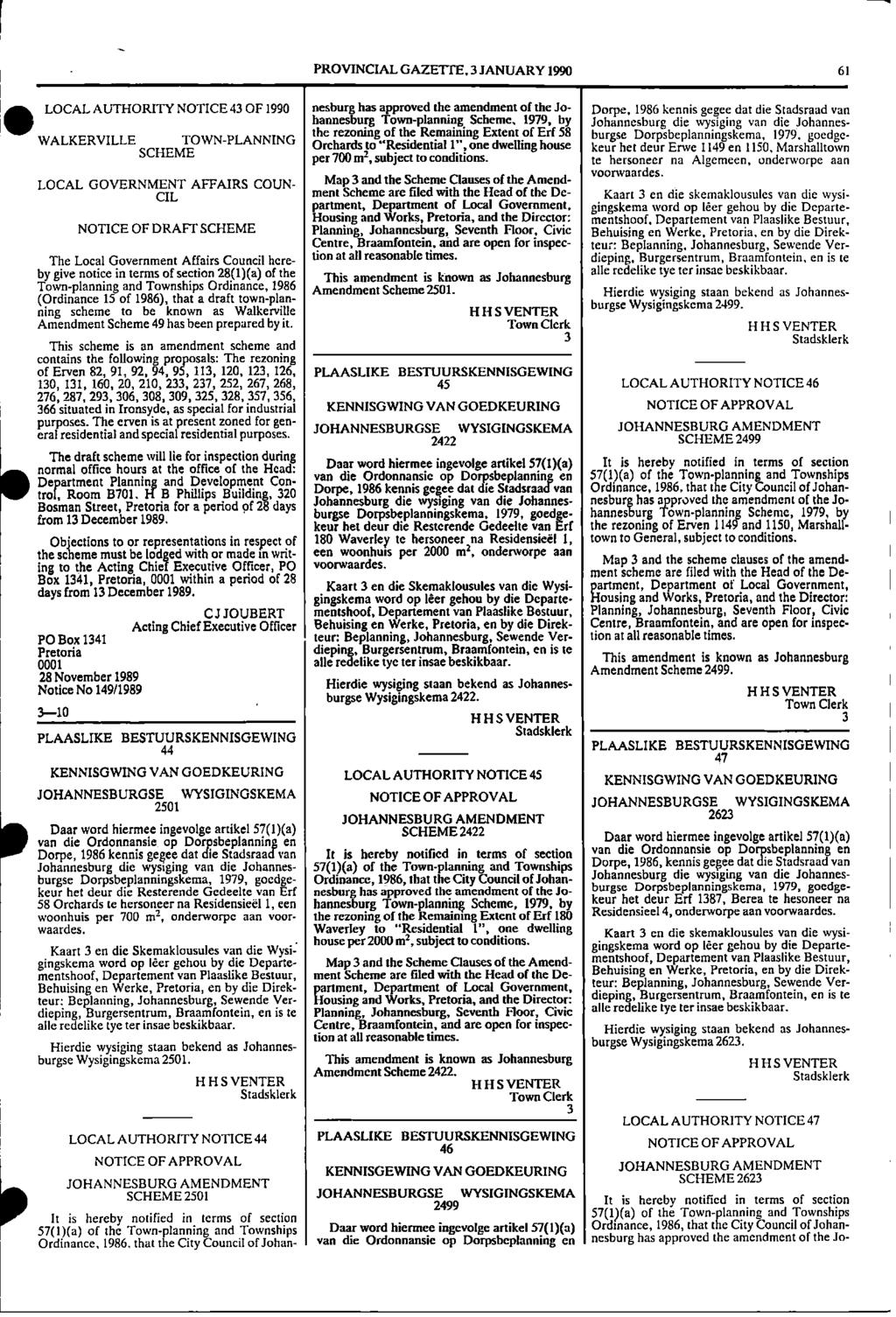 1 PROVNCAL GAZETTE, 3 JANUARY 1990 61 a LOCAL AUTHORTY NOTCE 43 OF 1990 nesburg has approved the amendment of the Jo Dorpe, 1986 kennis gegee dat die Stadsraad van lop hannesburg Townplanning Scheme,