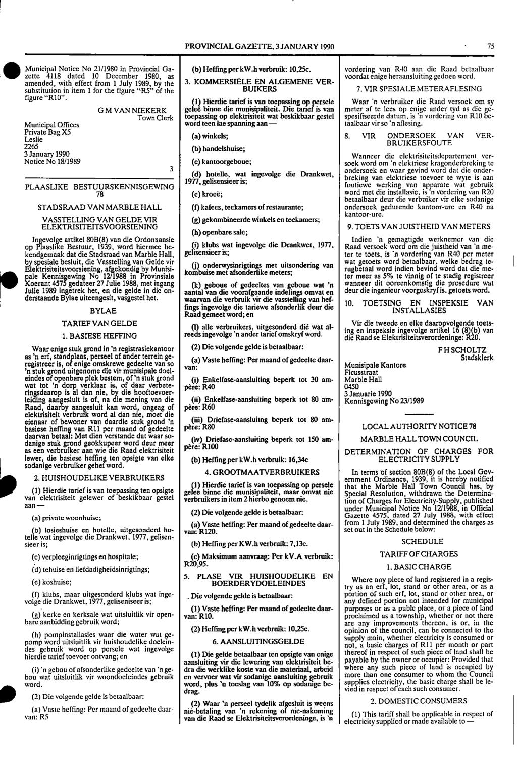 l '. PROVNCAL GAZETTE. 3 JANUARY 1990 75 Municipal Notice No 21/1980 in Provincial Ga (b) Heffing per kw.h verbruik: 10.25c.