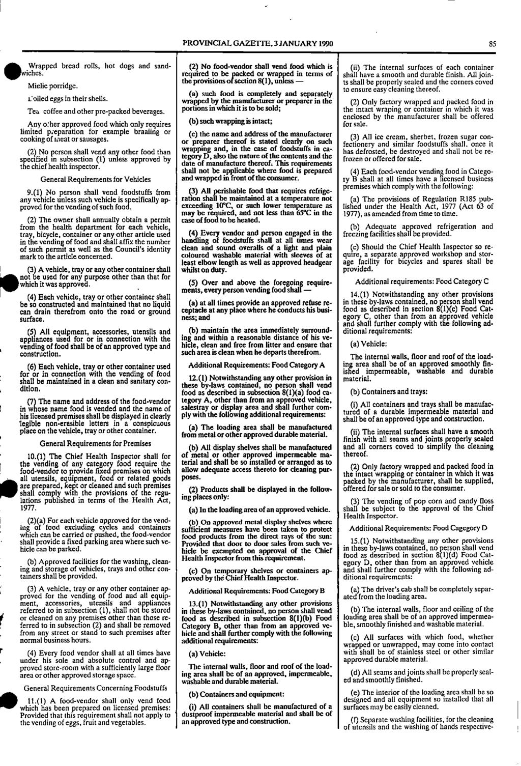 1 PROVNCAL GAZETTE, 3 JANUARY 1990 85 Wrapped bread rolls, hot dogs and sand (2) No foodvendor shall vend food which is (ii) The internal surfaces of each container fiches. 111.