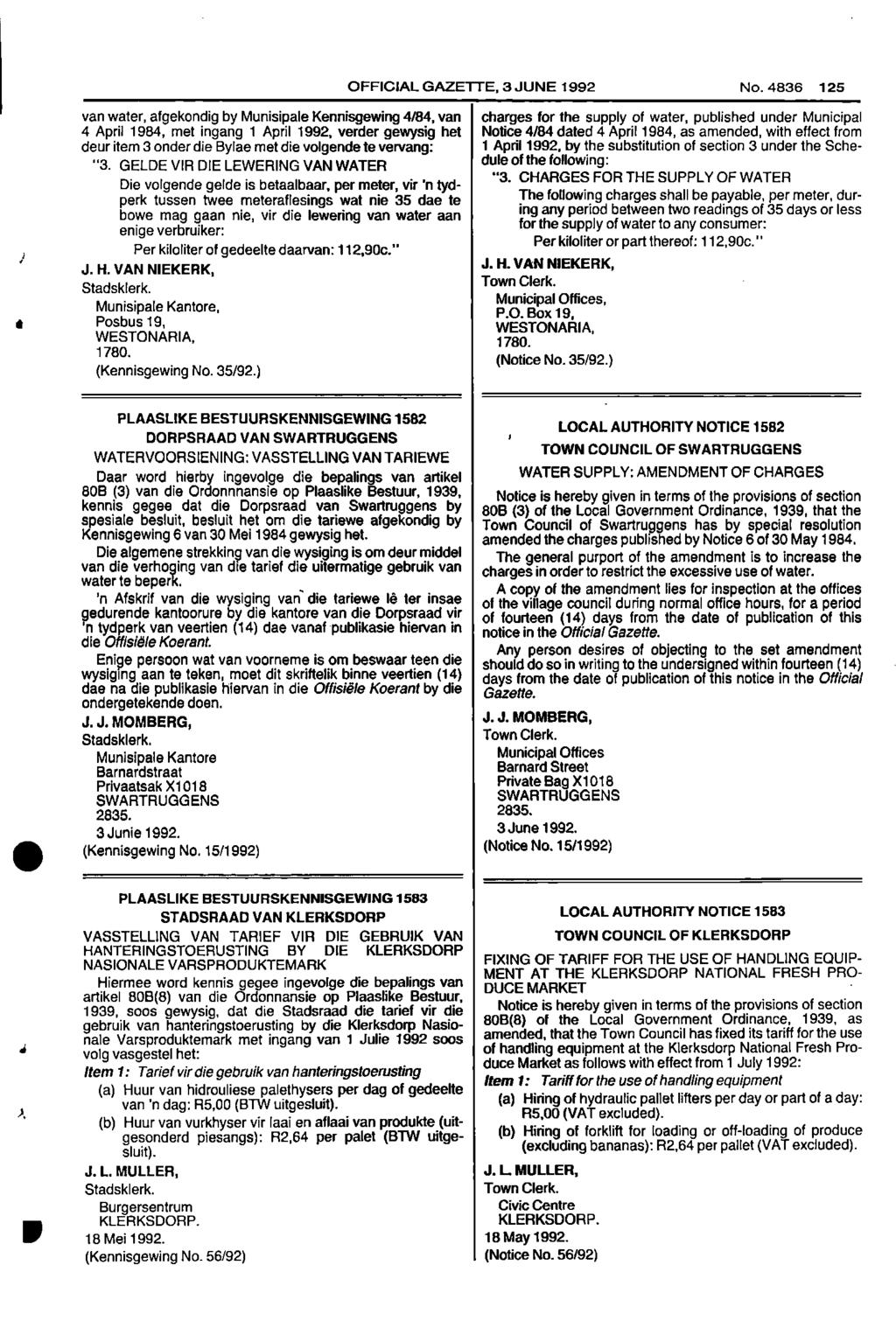 OFFICIAL GAZETTE, 3 JUNE 1992 No 4836 125 van water, afgekondig by Munisipale Kennisgewing 4/84, van charges for the supply of water, published under Municipal 4 April 1984, met ingang 1 April 1992,