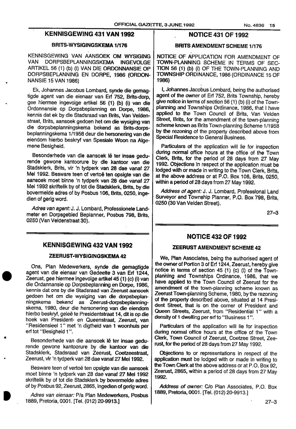 OFFICIAL GAZETTE, 3 JUNE,1992 No 4836 15 KENNISGEWING 431 VAN 1992 NOTICE 431 OF 1992 BRITSWYSIGINGSKEMA 1/176 BRITS AMENDMENT SCHEME 1/176 KENNISGEWING VAN AANSOEK OM WYSIGING NOTICE OF APPLICATION