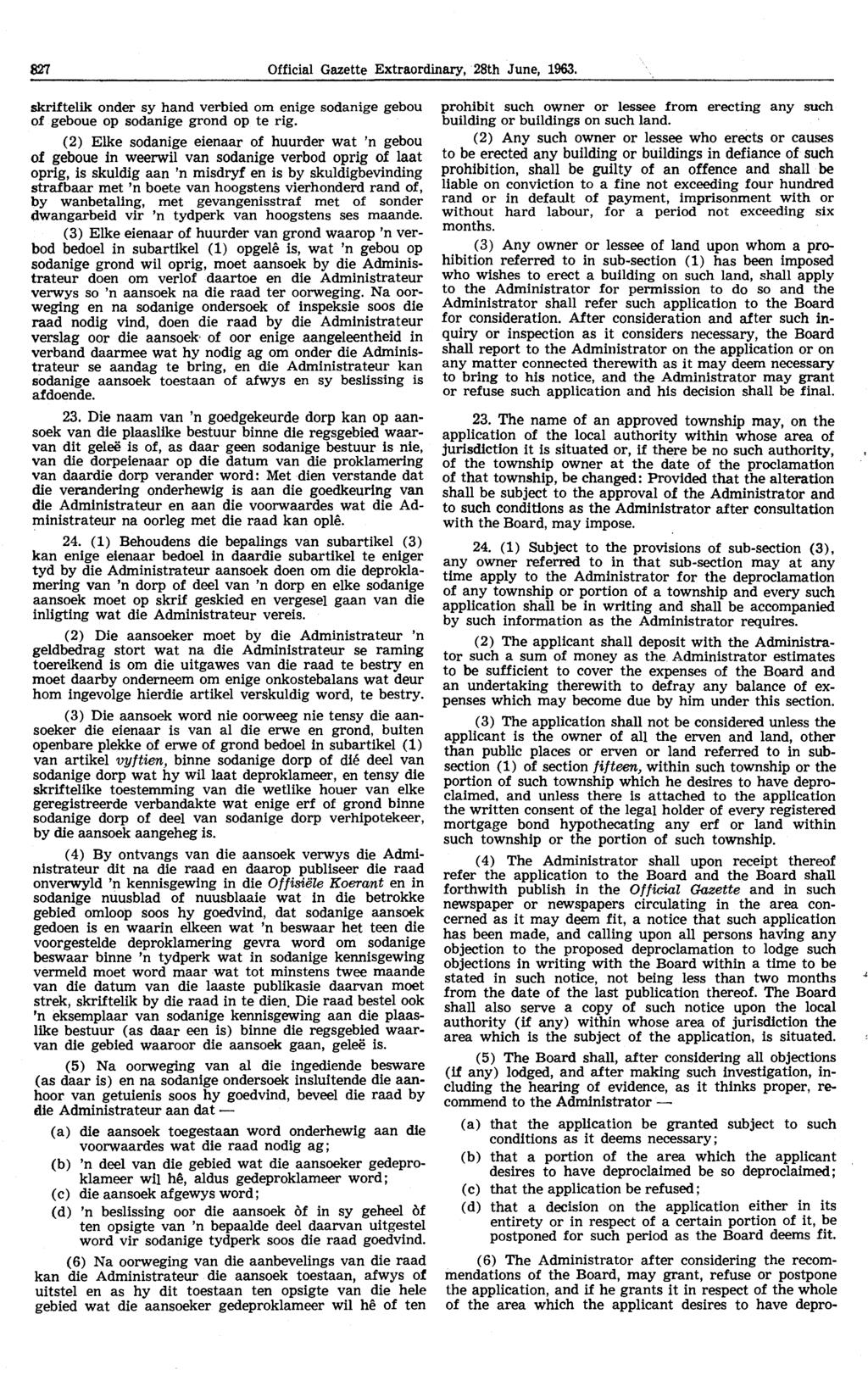 827 Official Gazette Extraordinary, 28th June, 1963. skriftelik onder sy hand verbied om enige sodanige gebou of geboue op sodanige grond op te rig.