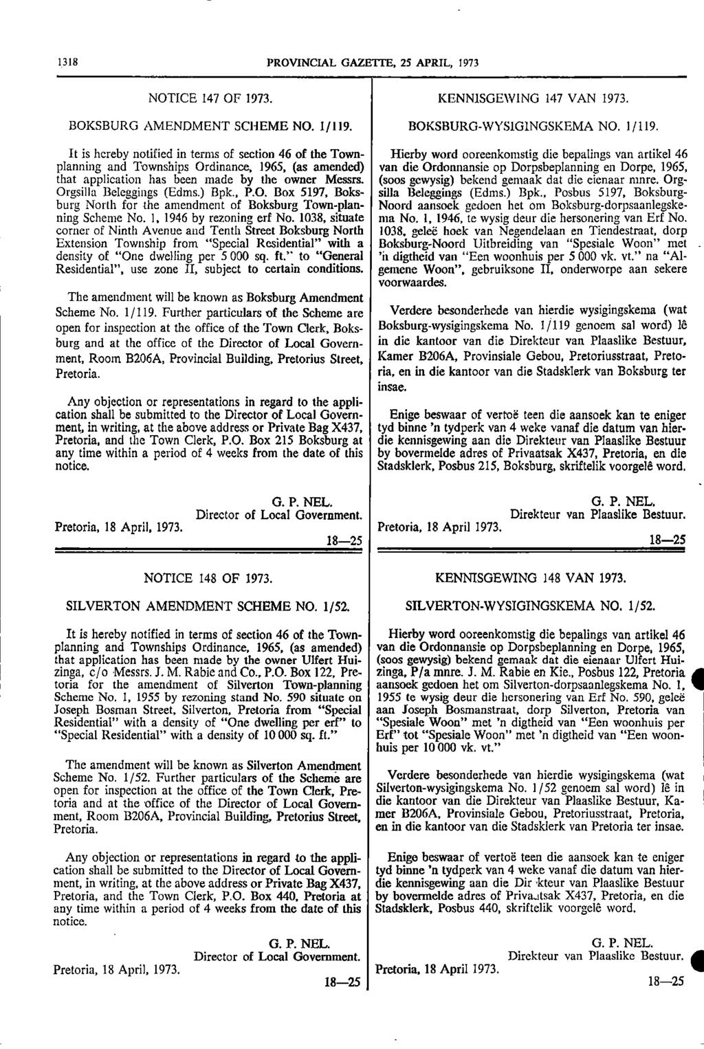 1318 PROVINCIAL GAZETTE 25 APRIL 1973 NOTICE 147 OF 1973 KENNISGEWING 147 VAN 1973 BOKSBURG AMENDMENT SCHEME NO 1/119 BOKSBURG WYSIG1NGSKEMA NO 1/119 It is hereby notified in terms of section 46 of
