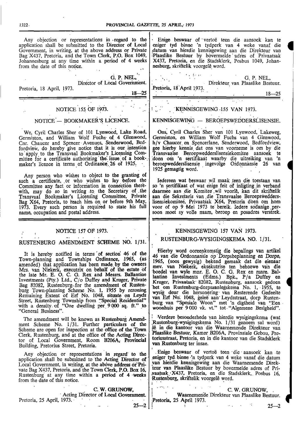 1322 PROVINCIAL GAZETTE 25 APRIL 1973 Any objection or representations in regard to the Enige beswaar of vertod teen die aansoek kan te application shall be submitted to the Director of I fled eniger