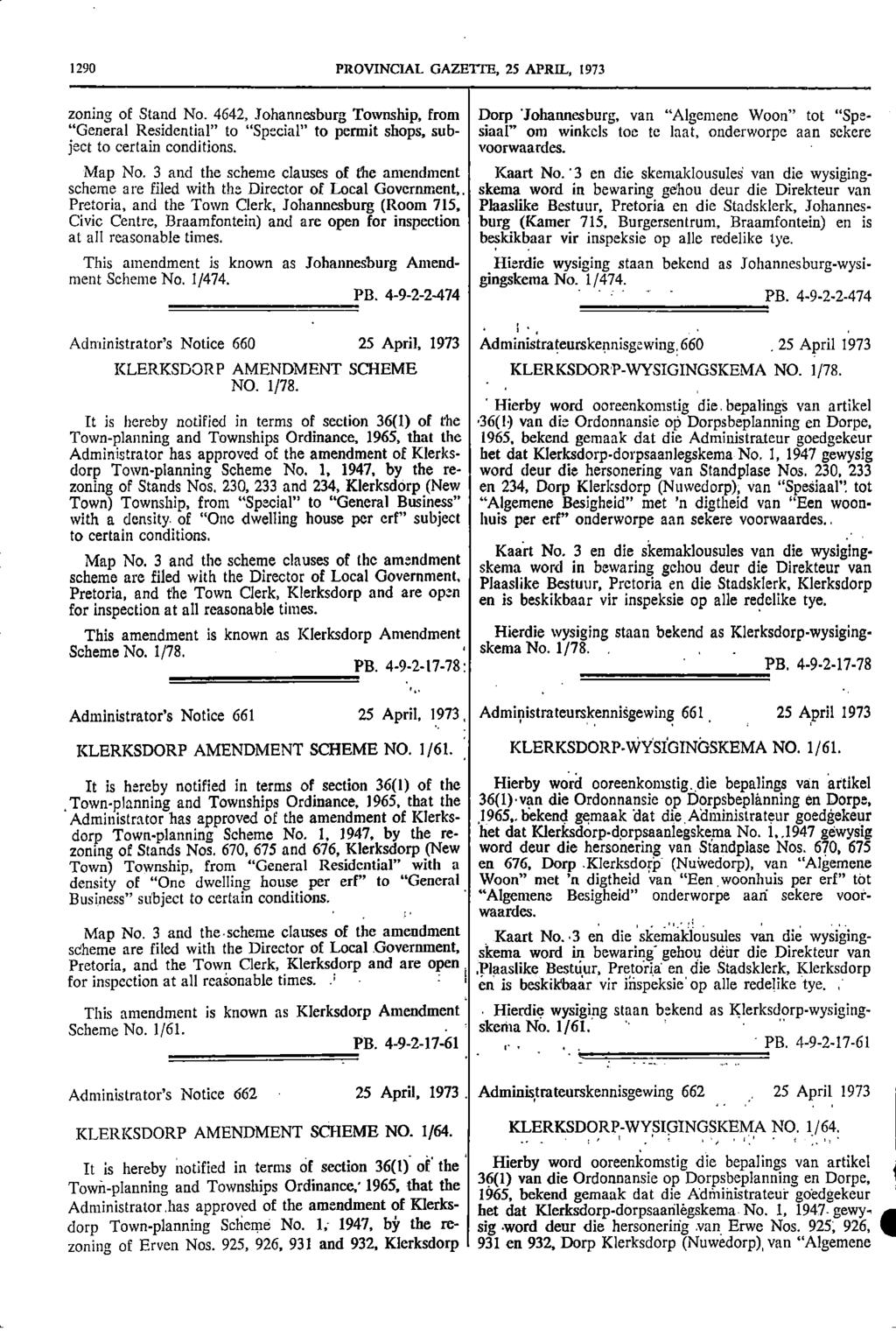1290 PROVINCIAL GAZETTE 25 APRIL 1973 zoning of Stand No 4642 Johannesburg Township from Dorp Johannesburg van "Algemene Woon" tot "Spe "General Residential" to "Special" to permit shops sub siaal"