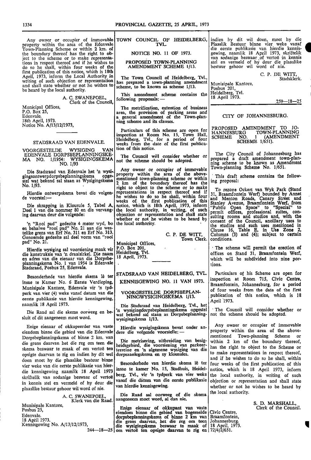 1334 PROVINCIAL GAZETTE 25 APRIL 1973 Any owner or occupier of immovable TOWN COUNCIL OF HEIDELBERG indien by dit wil doen moet hy die property within the area of the Edenvale TVL Plaaslik Bestuur