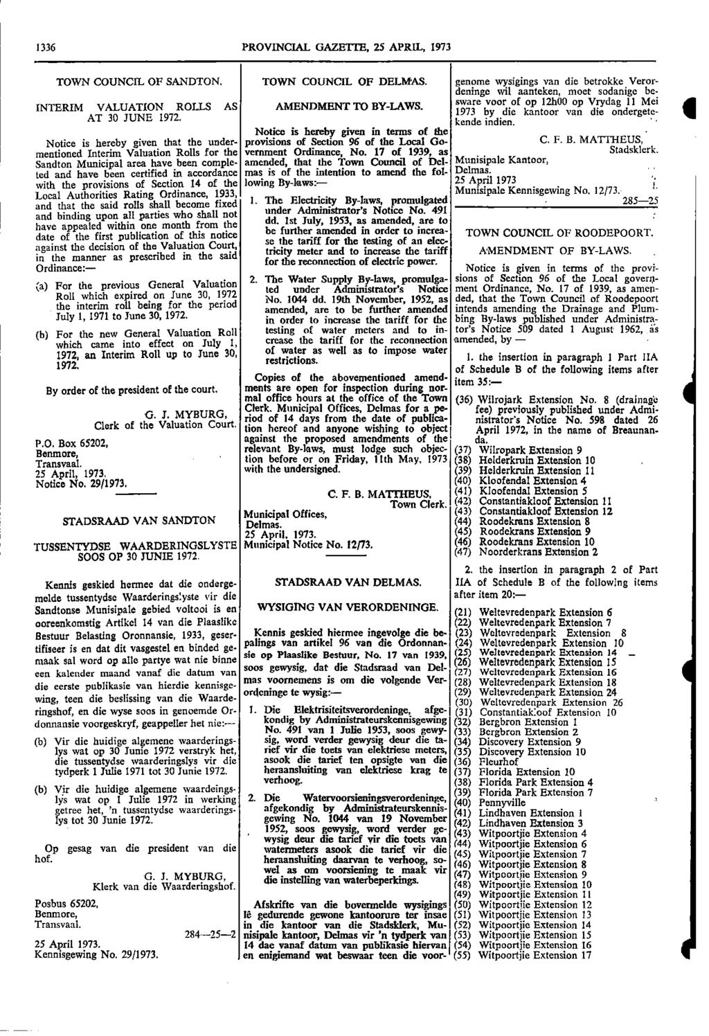 1336 PROVINCIAL GAZETTE 25 APRIL 1973 TOWN COUNCIL OF SANDTON TOWN COUNCIL OF DELMAS genome wysigings van die betrokke Veror deninge wit aanteken moet sodanige be sware INTERIM VALUATION ROLLS AS