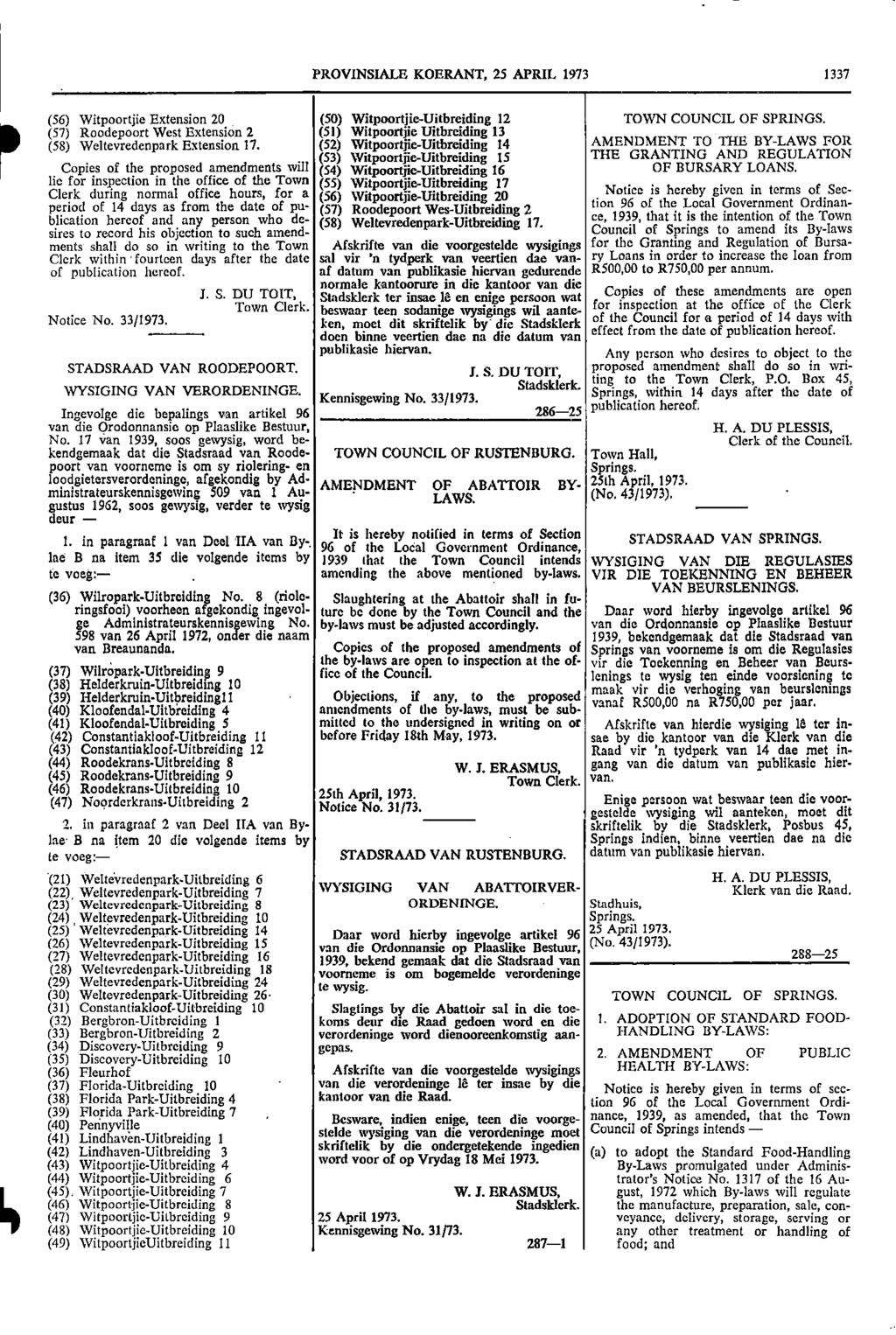 Copies PROVINSIALE KOERANT 25 APRIL 1973 1337 (56) Witpoortjie Extension 20 (50) WitpoortjieUitbreiding 12 TOWN COUNCIL OF SPRINGS (57) Roodepoort West Extension 2 (51) Witpoortjie Uitbreiding 13
